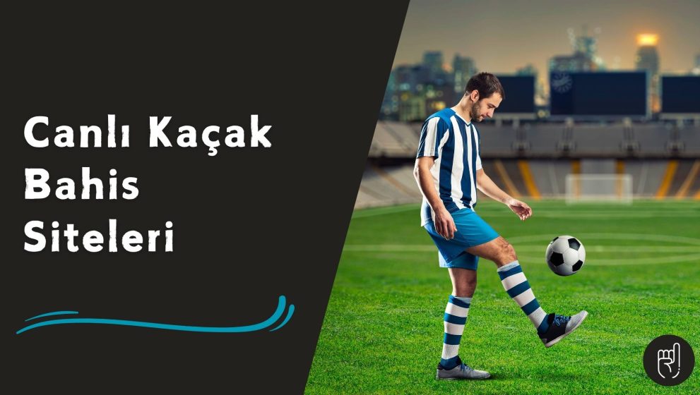 Canlı Kaçak Bahis Siteleri İle Bahis Kuponlarınızı Oluşturun!