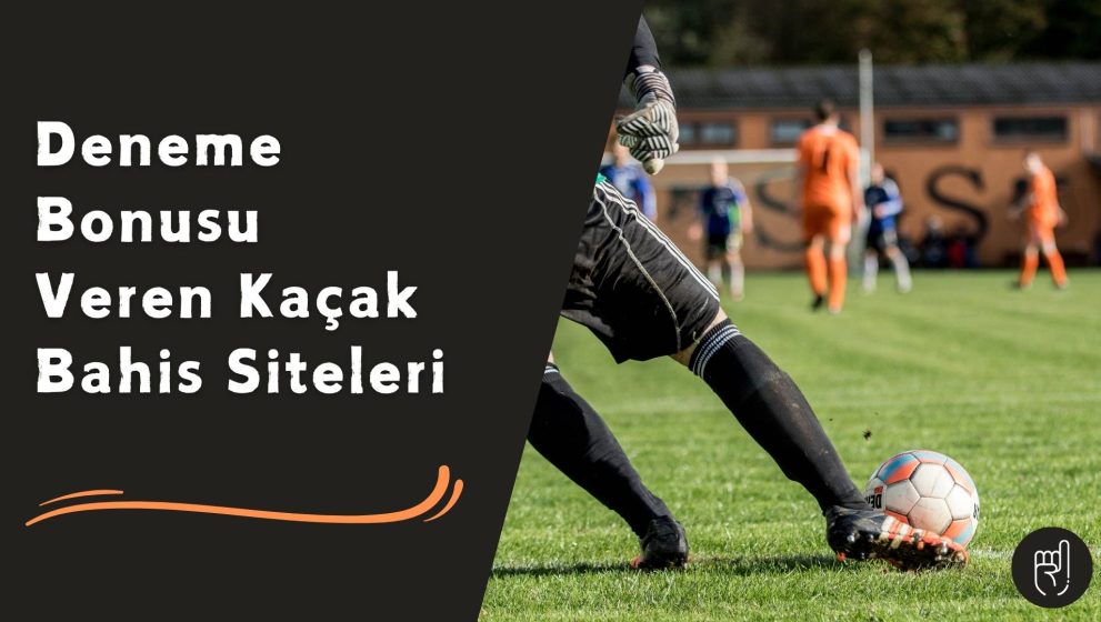 Deneme Bonusu Veren Kaçak Bahis Siteleri ile Yatırımsız Başlangıç!